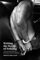 Écrire le monde de la police : La différence que fait l'ethnographie - Writing the World of Policing: The Difference Ethnography Makes