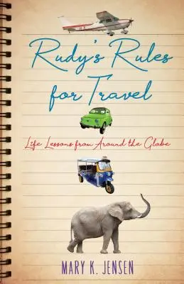 Les règles de voyage de Rudy : Leçons de vie du monde entier - Rudy's Rules for Travel: Life Lessons from Around the Globe