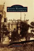 Construire la cathédrale nationale de Washington - Building Washington National Cathedral