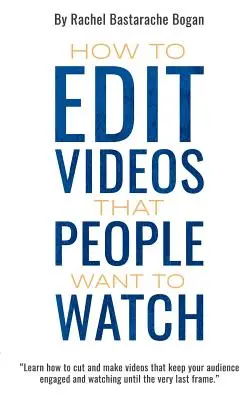 Comment éditer des vidéos que les gens veulent regarder - How to Edit Videos That People Want To Watch
