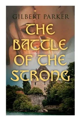La bataille des forts : Une romance de deux royaumes - The Battle of the Strong: A Romance of Two Kingdoms