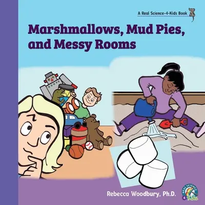 Guimauves, pâtés de boue et chambres en désordre - Marshmallows, Mud Pies, and Messy Rooms