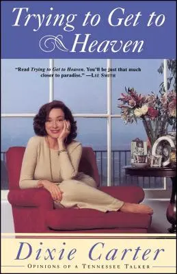 Essayer d'aller au paradis : Opinions d'une personne qui parle dans le Tennessee - Trying to Get to Heaven: Opinions of a Tennessee Talker