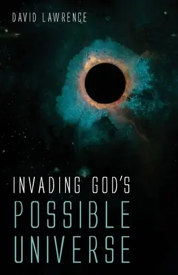 Envahir l'univers possible de Dieu - Invading God's Possible Universe