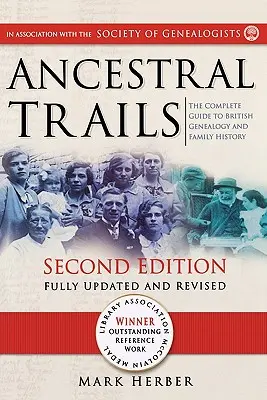 Ancestral Trails : Le guide complet de la généalogie et de l'histoire familiale britanniques. Deuxième édition, entièrement mise à jour et révisée - Ancestral Trails: The Complete Guide to British Genealogy and Family History. Second Edition, Fully Updated and Revised