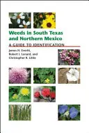 Mauvaises herbes du sud du Texas et du nord du Mexique : Guide d'identification - Weeds in South Texas and Northern Mexico: A Guide to Identification