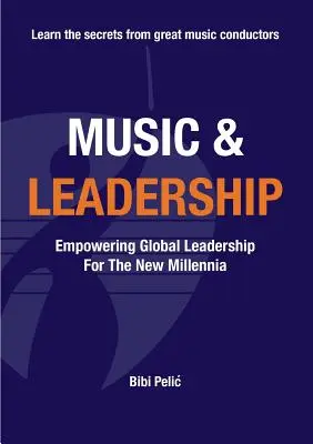 Musique et leadership : L'autonomisation du leadership mondial pour le nouveau millénaire - Music and Leadership: Empowering Global Leadership For The New Millennia