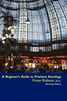 Guide pratique de l'astrologie pour les débutants - A Beginner's Guide to Practical Astrology