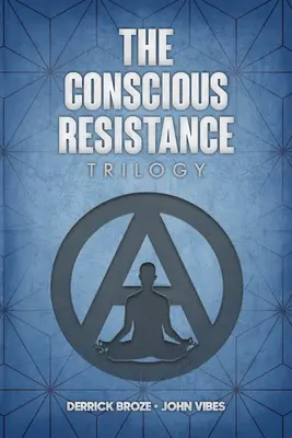 La trilogie de la résistance consciente - The Conscious Resistance Trilogy