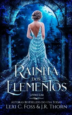 Rainha dos Elementos : Livro Um - Rainha dos Elementos: Livro Um