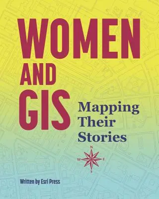 Les femmes et les SIG : Cartographier leurs histoires - Women and GIS: Mapping Their Stories