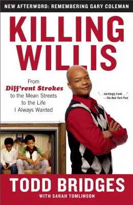 Killing Willis : De Diff'rent Strokes à Mean Streets à la vie que j'ai toujours voulue - Killing Willis: From Diff'rent Strokes to the Mean Streets to the Life I Always Wanted