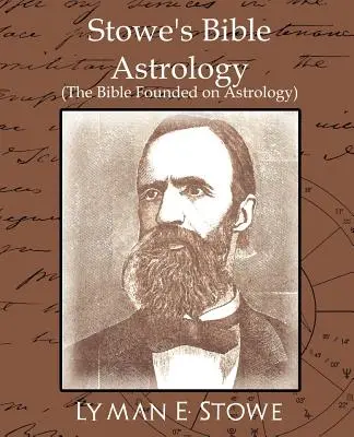 L'astrologie biblique de Stowe (la Bible fondée sur l'astrologie) - Stowe's Bible Astrology (the Bible Founded on Astrology)