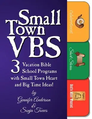 Small Town Vbs : Trois programmes Vbs avec le cœur d'une petite ville et de grandes idées ! - Small Town Vbs: Three Vbs Programs with Small Town Heart and Big Time Ideas!