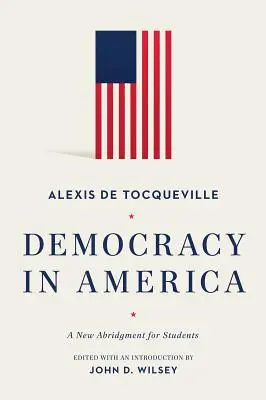 La démocratie en Amérique : Un nouvel abrégé pour les étudiants - Democracy in America: A New Abridgment for Students