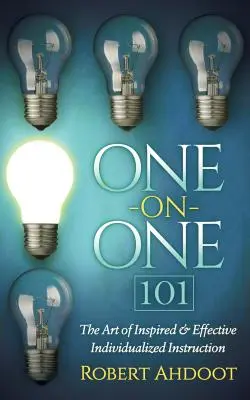 One on One 101 : L'art d'un enseignement individualisé inspiré et efficace - One on One 101: The Art of Inspired and Effective Individualized Instruction