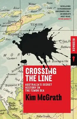 Franchir la ligne : L'histoire secrète de l'Australie dans la mer de Timor - Crossing the Line: Australia's Secret History in the Timor Sea