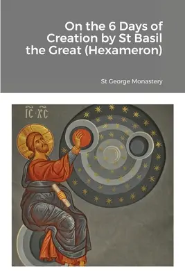 Sur les six jours de la création par saint Basile le Grand (Hexaméron) - On the 6 Days of Creation by St Basil the Great (Hexameron)