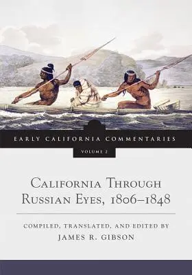 La Californie vue par les Russes, 1806-1848 - California Through Russian Eyes, 1806-1848