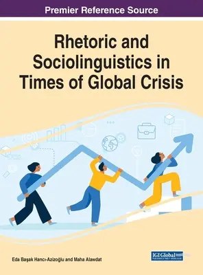 Rhétorique et sociolinguistique en temps de crise mondiale - Rhetoric and Sociolinguistics in Times of Global Crisis