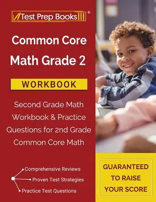 Common Core Math Grade 2 Workbook : Manuel de mathématiques de deuxième année et questions d'entraînement pour les mathématiques du tronc commun de deuxième année - Common Core Math Grade 2 Workbook: Second Grade Math Workbook & Practice Questions for 2nd Grade Common Core Math