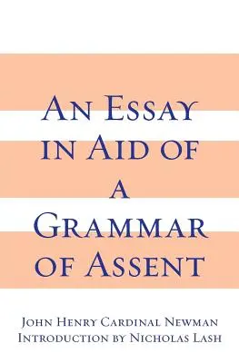 Essai en faveur d'une grammaire de l'assentiment - An Essay in Aid of a Grammar of Assent