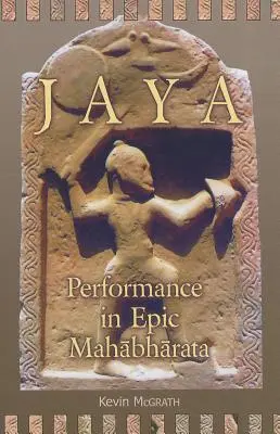 Jaya : La performance dans le Mahābhārata épique - Jaya: Performance in Epic Mahābhārata