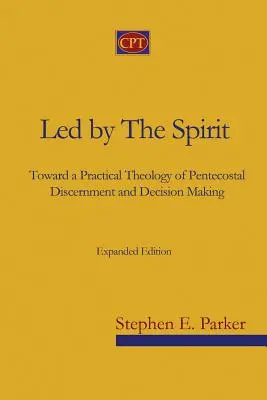 Conduite par l'Esprit : Vers une théologie pratique du discernement et de la prise de décision pentecôtistes - Led by the Spirit: Toward a Practical Theology of Pentecostal Discernment and Decision Making