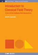 Introduction à la théorie classique des champs : Un tour d'horizon des interactions fondamentales - Introduction to Classical Field Theory: A Tour of the Fundamental Interactions