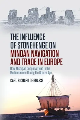 L'influence de Stonehenge sur la navigation et le commerce minoens en Europe : comment le cuivre du Michigan est arrivé en Méditerranée à l'âge du bronze - The Influence of Stonehenge on Minoan Navigation and Trade in Europe: How Michigan Copper Arrived in the Mediterranean During the Bronze Age