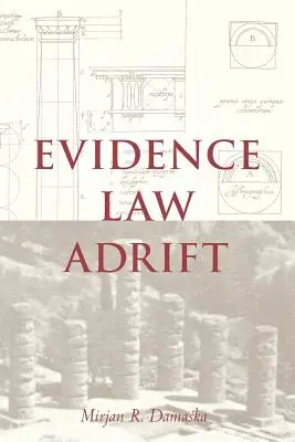 Le droit de la preuve à la dérive - Evidence Law Adrift