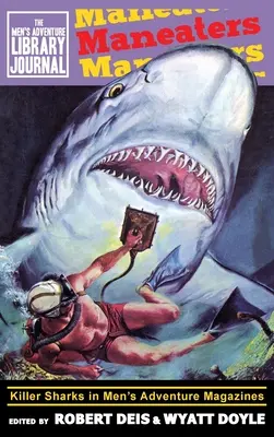 Les mangeurs d'hommes : Les requins tueurs dans les magazines d'aventure masculins - Maneaters: Killer Sharks in Men's Adventure Magazines