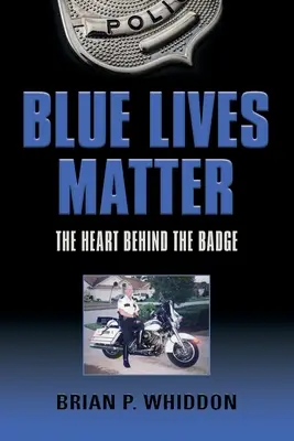 Les vies bleues comptent : Le cœur derrière l'insigne - Blue Lives Matter: The Heart Behind the Badge