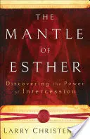 Le manteau d'Esther : Découvrir la puissance de l'intercession - The Mantle of Esther: Discovering the Power of Intercession