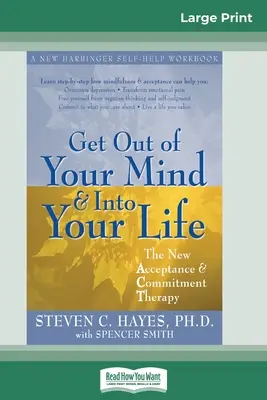 Sortez de votre esprit et entrez dans votre vie (16pt Large Print Edition) - Get Out of Your Mind and Into Your Life (16pt Large Print Edition)