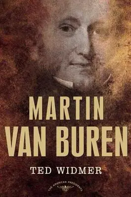 Martin Van Buren : La série des présidents américains : Le 8e président, 1837-1841 - Martin Van Buren: The American Presidents Series: The 8th President, 1837-1841