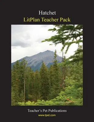 Litplan Teacher Pack : Hatchet - Litplan Teacher Pack: Hatchet