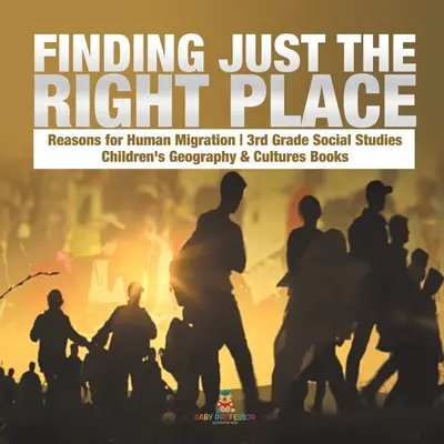 L'histoire de la Grèce antique pour les enfants - Livres pour enfants sur la géographie et les cultures - Finding Just the Right Place - Reasons for Human Migration - 3rd Grade Social Studies - Children's Geography & Cultures Books