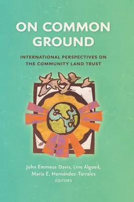 On Common Ground : Perspectives internationales sur le Community Land Trust - On Common Ground: International Perspectives on the Community Land Trust