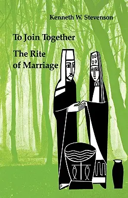 S'unir : Le rite du mariage - To Join Together: The Rite of Marriage