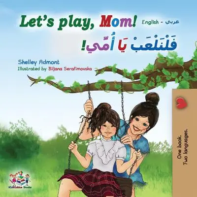 Jouons, maman ! Livre bilingue anglais-arabe - Let's play, Mom!: English Arabic Bilingual Book