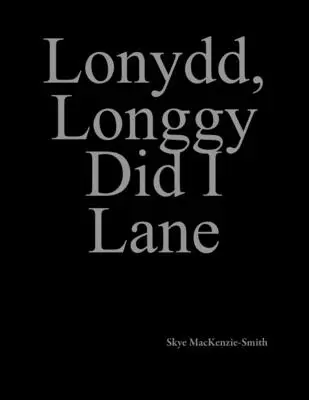 Lonydd, Longgy Did I Lane : Partie 2 - Lonydd, Longgy Did I Lane: Part 2