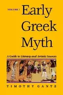 Mythes grecs anciens, 1 : Guide des sources littéraires et artistiques - Early Greek Myth, 1: A Guide to Literary and Artistic Sources