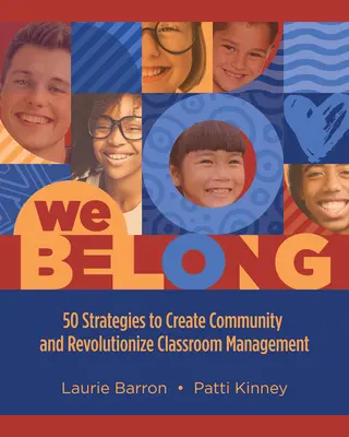 Nous appartenons : 50 stratégies pour créer une communauté et révolutionner la gestion des classes - We Belong: 50 Strategies to Create Community and Revolutionize Classroom Management