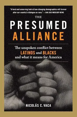L'alliance présumée : Le conflit tacite entre les Latinos et les Noirs et ce qu'il signifie pour l'Amérique - The Presumed Alliance: The Unspoken Conflict Between Latinos and Blacks and What It Means for America