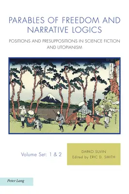 Paraboles de liberté et logiques narratives : positions et présupposés dans la science-fiction et l'utopie - Parables of Freedom and Narrative Logics: Positions and Presuppositions in Science Fiction and Utopianism