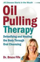 Oil Pulling Therapy : Détoxifier et guérir le corps par le nettoyage buccal - Oil Pulling Therapy: Detoxifying and Healing the Body Through Oral Cleansing