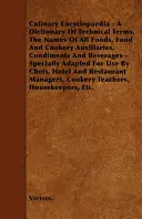 Encyclopédie culinaire - Dictionnaire des termes techniques, des noms de tous les aliments, des auxiliaires alimentaires et culinaires, des condiments et des boissons - Spécialement conçu pour les enfants et les adultes. - Culinary Encyclopaedia - A Dictionary of Technical Terms, the Names of All Foods, Food and Cookery Auxillaries, Condiments and Beverages - Specially A