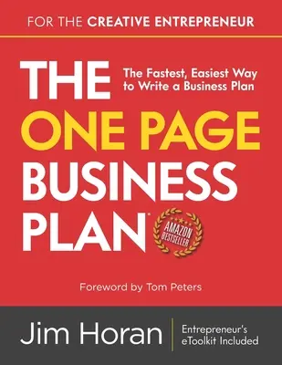 Le plan d'affaires en une page pour l'entrepreneur créatif : La façon la plus rapide et la plus facile de rédiger un plan d'affaires - The One Page Business Plan for the Creative Entrepreneur: The Fastest, Easiest Way to Write a Business Plan