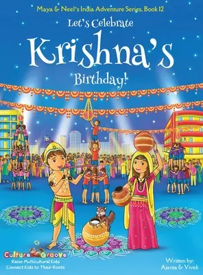 Célébrons l'anniversaire de Krishna ! (Maya & Neel's India Adventure Series, Livre 12) - Let's Celebrate Krishna's Birthday! (Maya & Neel's India Adventure Series, Book 12)